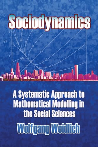 Sociodynamics: A Systematic Approach to Mathematical Modelling in the Social Sciences (Dover Books on Mathematics) von DOVER PUBN INC
